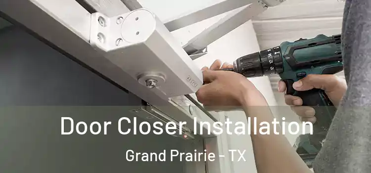 Door Closer Installation Grand Prairie - TX