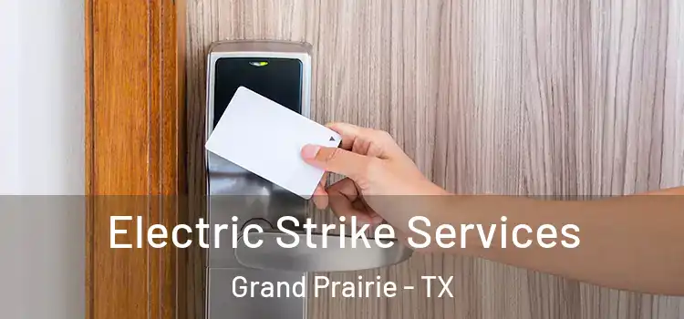 Electric Strike Services Grand Prairie - TX