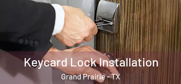 Keycard Lock Installation Grand Prairie - TX