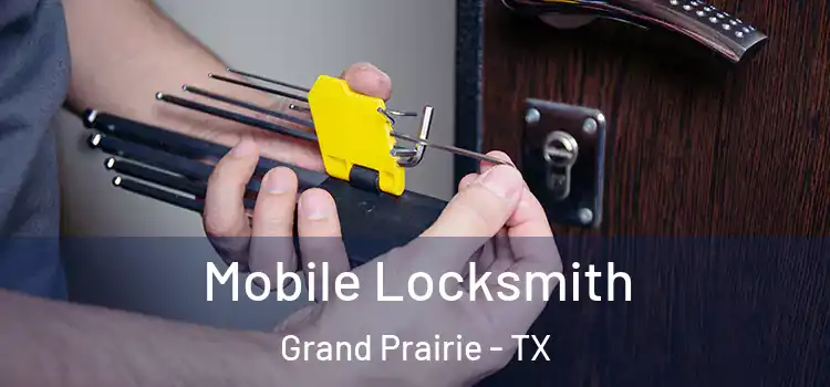 Mobile Locksmith Grand Prairie - TX